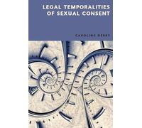 Legal Temporalities of Sexual Consent
