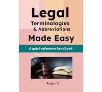 Legal Terminologies & Abbreviations Made Easy: A Quick Reference Handbook