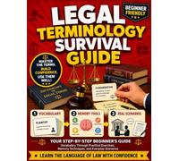 Legal Terminology Survival Guide: Vocabulary Through Practical Exercises, Memory Techniques, and Everyday Scenarios