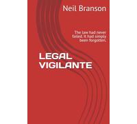 LEGAL VIGILANTE: The law had never failed. It had simply been forgotten.