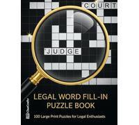 Legal Word Fill-in Puzzle Book: 100 Large Print Puzzles for Legal Enthusiasts | A Challenging Logic Game for Lawyers, Law Students, and Paralegals | ... for Attorneys (Word Fill Challenge Series)