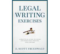 Legal Writing Exercises: A Practical Guide to Clear and Persuasive Writing for Lawyers
