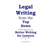 Legal Writing from the Top Down: Better Writing for Lawyers (2nd Ed.)