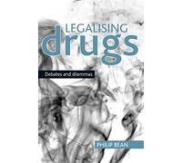 Legalising drugs: Debates and dilemmas