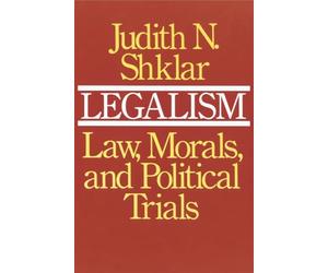 Legalism: Law, Morals, and Political Trials