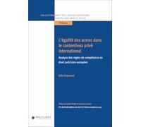 L'égalité des armes dans le contentieux privé international - Analyse des règles de compétence en dr: Analyse des règles de compétence en droit judiciaire européen