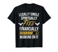 Legally Single Spiritually Free Financially Working On It T-Shirt