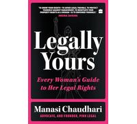 Legally Yours: Every Womans Guide to her Legal Rights