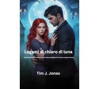 Legami al chiaro di luna: Quando il passato ritorna, il cuore deve scegliere tra amore e sopravvivenza