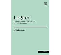 Legàmi: La complessa relazione uomo-animale