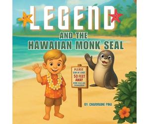 Legend and the Hawaiian Monk Seal: A Hawaiian Picture Book About Aloha, Mālama, and Protecting Monk Seals: 2 (Little Aloha Adventures)