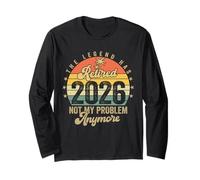 Legend Has Retired 2026 Not My Problem Funny Retirement Gift Long Sleeve T-Shirt