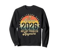 Legend Has Retired 2026 Not My Problem Funny Retirement Gift Sweatshirt