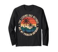 Legend Has Retired Not My Problem Anymore - Funny Retirement Long Sleeve T-Shirt