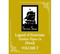 Legend of Exorcism: Tianbao Fuyao Lu (Novel) Vol. 7