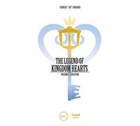 Legend Of Kingdom Hearts Volume 1: Creation: Creation. Genesis of Hearts