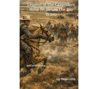 Legend of the Grayriders Book IV: Below the Rio Bravo: Black and White Edition