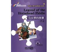 Legend of the Horsehead Fiddle - Rainbow Bridge Graded Chinese Reader, Starter: 150 Vocabulary Words