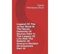 Legend Of The Jo-lan Book 8: The Seven Generals Of Souryu Part V: The Legacy Of Life And The Rebirth Of Souryu's Ancient Archnemesis Part III