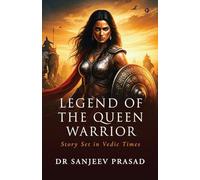 Legend of the Queen Warrior: Story Set in Vedic Times
