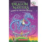 Legend of the Star Dragon: A Branches Book (Dragon Masters #25)