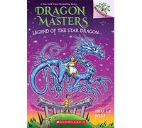 Legend of the Star Dragon: A Branches Book (Dragon Masters #25)