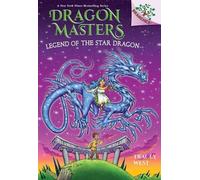 Legend of the Star Dragon: A Branches Book (Dragon Masters #25): Volume 25 by Tr