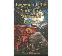 LEGEND OF THE YORKSHIRE WEREWOLF: BOOK I: 1