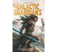 Legend Rising: 1 (Galactic Guardians)