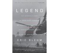 Legend: The Incredible Story of Green Beret Sergeant Roy Benavidez's Heroic Mission to Rescue a Special Forces Team Caught Behind Enemy Lines