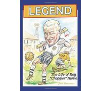 Legend, the Life of Roy 'Chopper' Hartle by John Gradwell (2013-07-22)