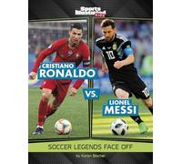 Legend vs Legend Ronaldo vs Messi: Soccer Legends Face Off (Sports Illustrated Kids: Legend vs. Legend)