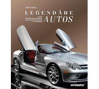 Legendäre Autos: Autos, die Geschichte schrieben, von den Anfängen bis ins 21. Jahrhundert