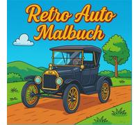 Legendäre Retro Autos - Das große Malbuch für Oldtimer-Fans: Kultige Klassiker und Vintage-Fahrzeuge zum Ausmalen - detailreiche Motive für Kinder und Erwachsene