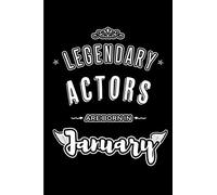 Legendary Actors are born in January: Blank Lined Acting Journal Notebooks Diary as Appreciation, Birthday, Welcome, Farewell, Thank You, Christmas, ... & friends. Alternative to B-day present Card