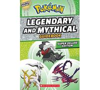 Legendary and Mythical Guidebook: Super Deluxe Edition: (Pokemon)