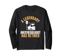 Legendary Anesthesiologist Has Retired Funny Retirement Long Sleeve T-Shirt