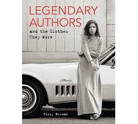 Legendary Authors and the Clothes They Wore: 50 Writers and Their Signature Style-An Illustrated Sartorial Compendium