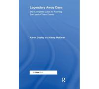 Legendary Away Days: The Complete Guide to Running Successful Team Events