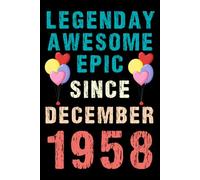 Legendary Awesome Epic Since December 1958: Vintage Retro Journal For 62nd 62 years old Birthday gift idea for Adult, Kids, Women, Men, Dad, Mom, ... Blank Lined Notebook with 120 pages.