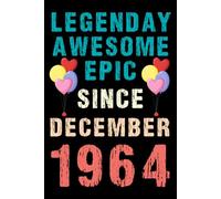 Legendary Awesome Epic Since December 1964: Vintage Retro Journal For 56th 56 years old Birthday gift idea for Adult, Kids, Women, Men, Dad, Mom, ... Blank Lined Notebook with 120 pages.