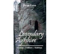 Legendary Ayrshire: Custom : Folklore : Tradition