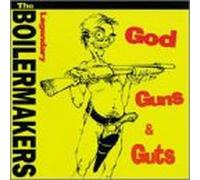 Legendary Boilermakers - God Guns & Guts