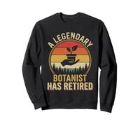 Legendary Botanist Has Retired Retirement Plant Lover Sweatshirt
