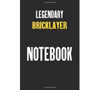 Legendary Bricklayer Notebook : Job Lined Notebooks 6 x 9 100 Pages Personal Journal Gift For Him Her Sketchbook Gifts Lined Matte Finnish Customized ... 100 pages Lined Gift For Bricklayer Notebooks