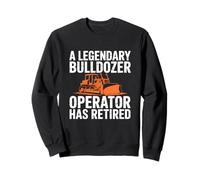 Legendary Bulldozer Operator Has Retired Funny Retirement Sweatshirt