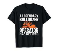 Legendary Bulldozer Operator Has Retired Funny Retirement T-Shirt