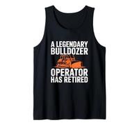 Legendary Bulldozer Operator Has Retired Funny Retirement Tank Top