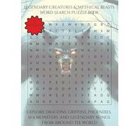 Legendary Creatures & Mythical Beasts Word Search Puzzle Book: Explore Dragons, Griffins, Phoenixes, Sea Monsters, and Legendary Beings From Around the World | 110 Pages | 55 Puzzles (Arts & Culture)
