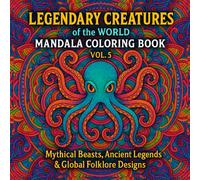 Legendary Creatures of the World Mandala Coloring Book Vol. 5: Mythical Beasts, Ancient Legends & Global Folklore Designs: Beautiful Legendary ... Stress Relief, Relaxation & Mindful Coloring